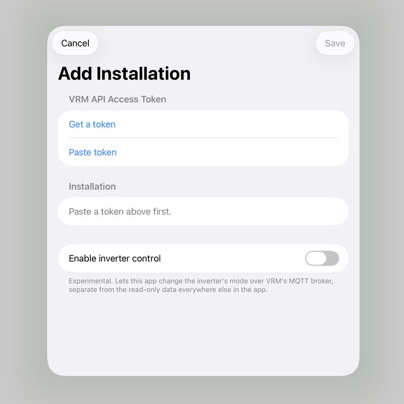The Add Installation screen with an empty
      VRM API Access Token section offering Get a token and Paste token, an
      Installation field reading Paste a token above first, and an Enable inverter
      control toggle switched off.